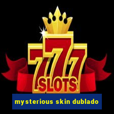 mysterious skin dublado